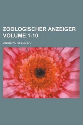 Cover of Zoologischer Anzeiger Volume 1-10