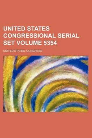Cover of United States Congressional Serial Set Volume 5354