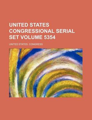 Book cover for United States Congressional Serial Set Volume 5354