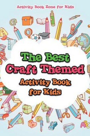 Cover of The Best Craft Themed Activity Book for Kids