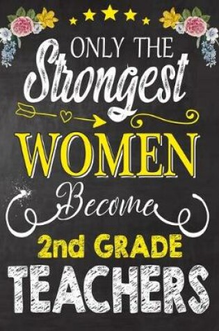 Cover of Only the strongest women become 2nd Grade Teachers