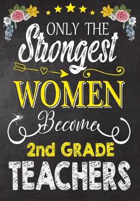 Book cover for Only the strongest women become 2nd Grade Teachers