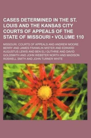 Cover of Cases Determined in the St. Louis and the Kansas City Courts of Appeals of the State of Missouri (Volume 110)