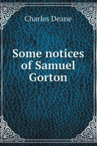 Cover of Some Notices of Samuel Gorton