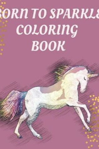 Cover of Born to Sparkle Coloring Book