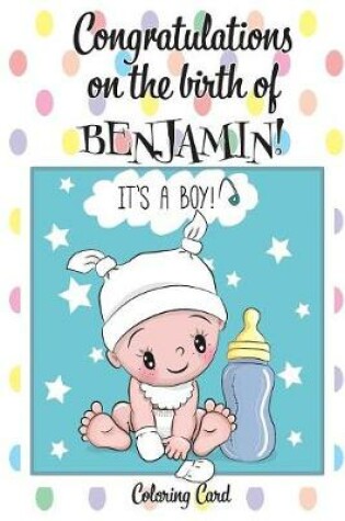 Cover of CONGRATULATIONS on the birth of BENJAMIN! (Coloring Card)