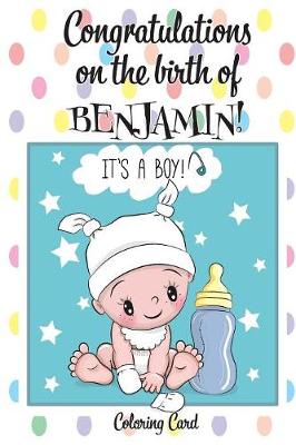 Book cover for CONGRATULATIONS on the birth of BENJAMIN! (Coloring Card)