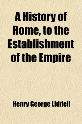 Book cover for A History of Rome, to the Establishment of the Empire