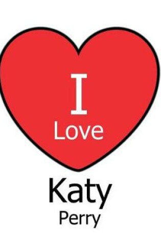 Cover of I Love Katy Perry