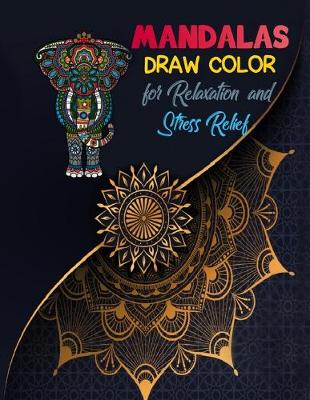 Book cover for Mandalas Draw Color For Relaxation And Stress Relief