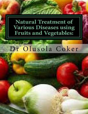 Cover of Natural Treatment of Various Diseases using Fruits and Vegetables