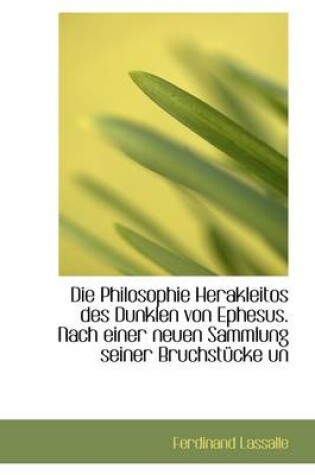 Cover of Die Philosophie Herakleitos Des Dunklen Von Ephesus