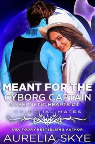 Cover of Meant For The Cyborg Captain