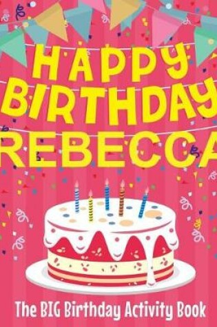 Cover of Happy Birthday Rebecca - The Big Birthday Activity Book