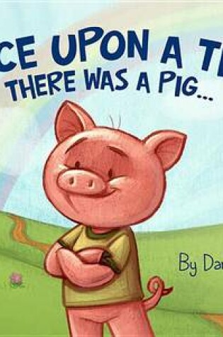 Cover of Once Upon a Time There Was a Pig...