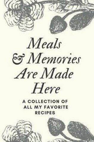 Cover of Meals and Memories Are Made Here