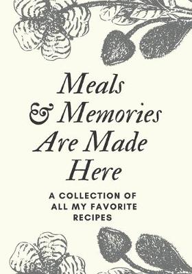 Book cover for Meals and Memories Are Made Here