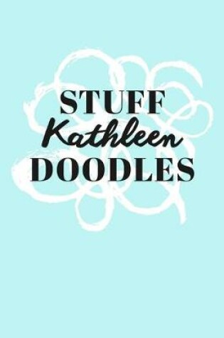 Cover of Stuff Kathleen Doodles