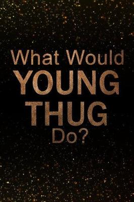Book cover for What Would Young Thug Do?