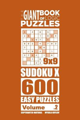 Cover of The Giant Book of Logic Puzzles - Sudoku X 600 Easy Puzzles (Volume 2)