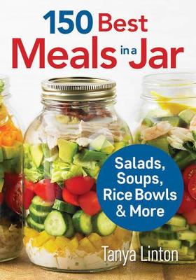 Book cover for 150 Best Meals in a Jar: Salads, Soups, Rice Bowls and More