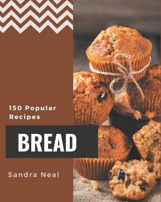 Book cover for 150 Popular Bread Recipes