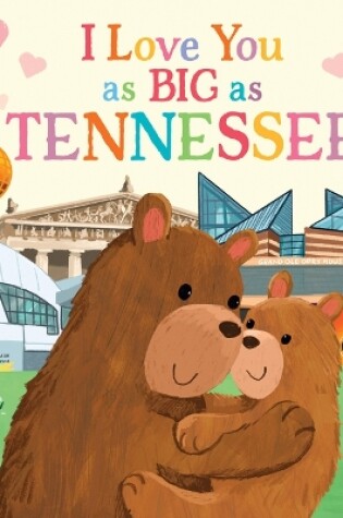 Cover of I Love You as Big as Tennessee