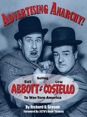 Book cover for Advertising Anarchy! Selling Bud Abbott & Lou Costello To War-Torn America