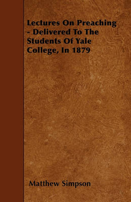 Book cover for Lectures On Preaching - Delivered To The Students Of Yale College, In 1879