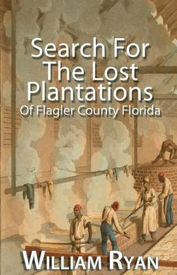Book cover for Search for the Lost Plantations of Flagler County Florida