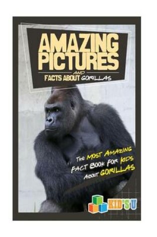 Cover of Amazing Pictures and Facts about Gorillas