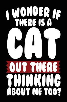 Book cover for I Wonder If There Is a Cat Out There Thinking about Me Too?