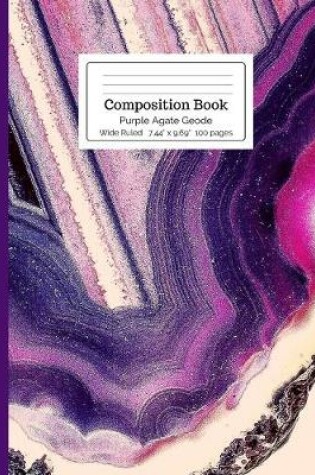 Cover of Composition Book Purple Agate Geode Wide Rule