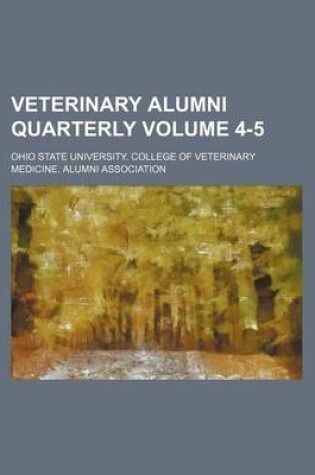 Cover of Veterinary Alumni Quarterly Volume 4-5