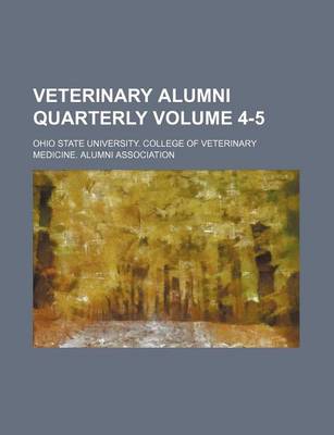 Book cover for Veterinary Alumni Quarterly Volume 4-5