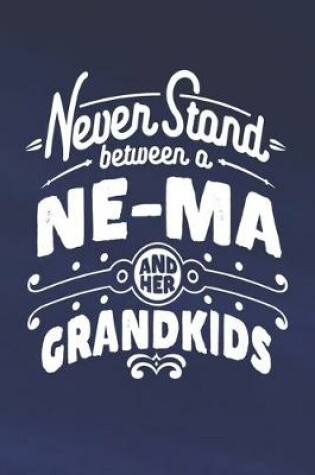 Cover of Never Stand Between A Ne-Ma And Her Grandkids
