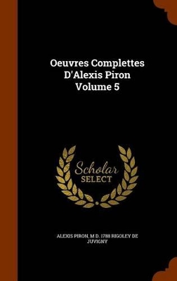 Book cover for Oeuvres Complettes D'Alexis Piron Volume 5