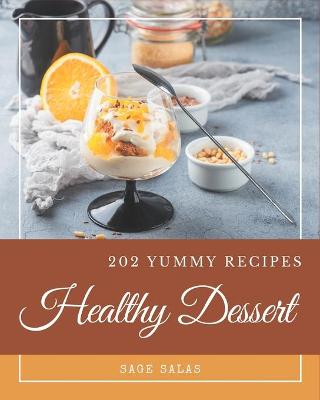 Book cover for 202 Yummy Healthy Dessert Recipes