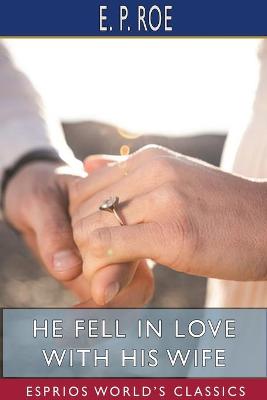 Book cover for He Fell in Love with His Wife (Esprios Classics)