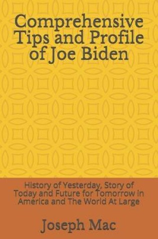 Cover of Comprehensive Tips and Profile of Joe Biden