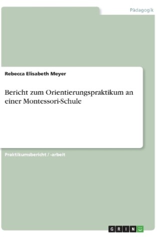 Cover of Bericht zum Orientierungspraktikum an einer Montessori-Schule