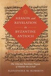 Book cover for Reason and Revelation in Byzantine Antioch