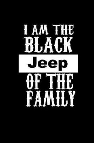 Cover of I am the black jeep of the family