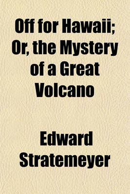 Book cover for Off for Hawaii; Or, the Mystery of a Great Volcano