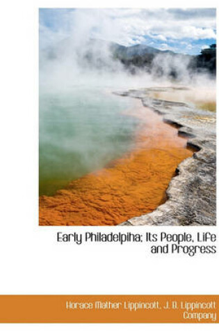 Cover of Early Philadelpiha; Its People, Life and Progress