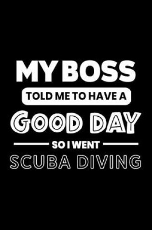 Cover of My Boss Told Me to Have a Good Day So I Went Scuba Diving