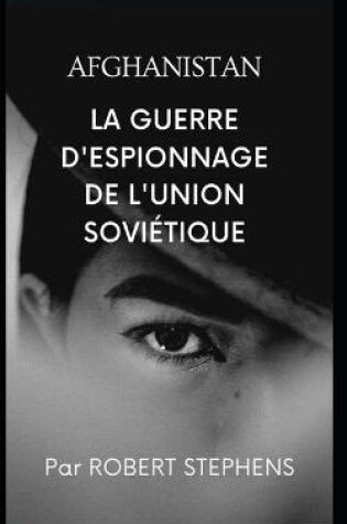 Cover of Afghanistan La Guerre d'Espionnage de l'Union Sovietique