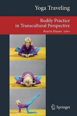 Book cover for Yoga Traveling: Bodily Practice in Transcultural Perspective