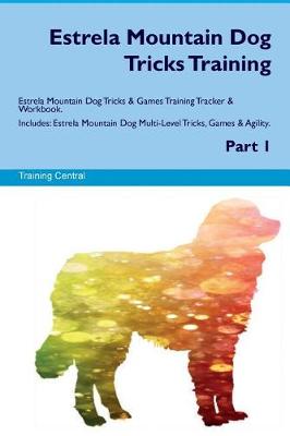 Book cover for Estrela Mountain Dog Tricks Training Estrela Mountain Dog Tricks & Games Training Tracker & Workbook. Includes