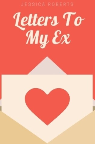 Cover of Letters To My Ex